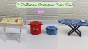 4 dollhouse diy accessories from trash and scraps