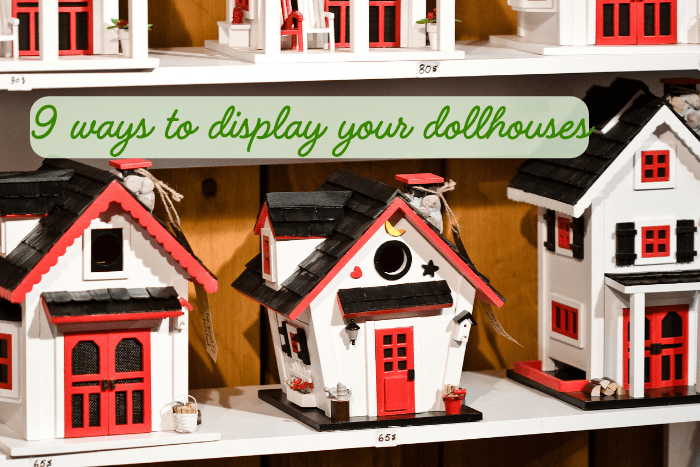 9 ways to display your dollhouses