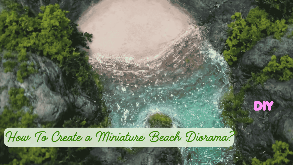 How to create a miniature beach diorama