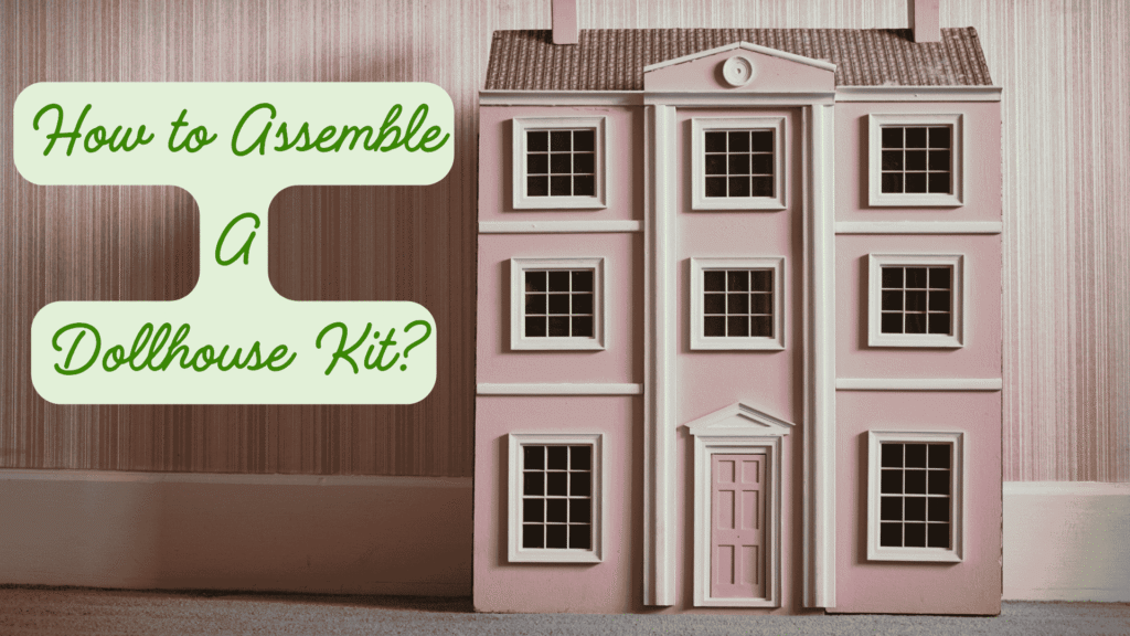 how to assemble a diy dollhouse kit