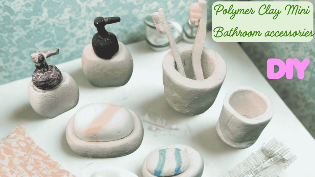 polymer clay dollhouse bathroom accessories